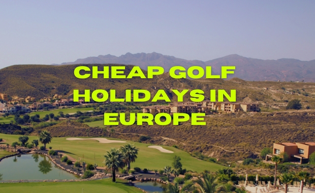 8 Cheap Golf Holidays in Europe: Swing & Save