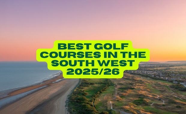 Best Golf Courses in the South West 2025/26